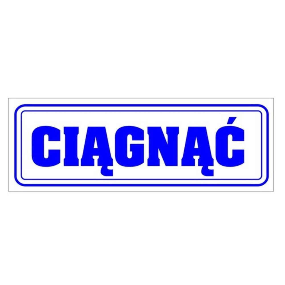 Naklejka CIĄGNĄĆ - 21x8cm