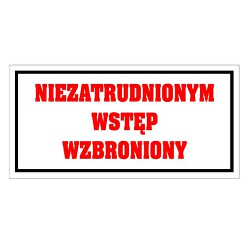 Tabliczka NIEZATRUDNIONYM WSTĘP WZBRONIONY