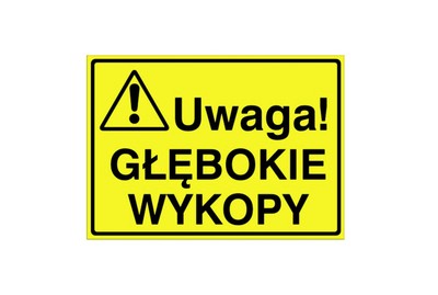 Tablica UWAGA! GŁĘBOKIE WYKOPY